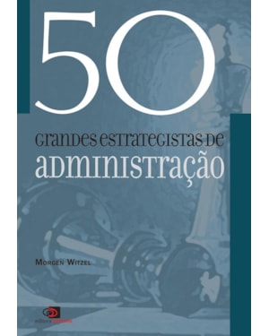 50 GRANDES ESTRATEGISTAS DA ADMINISTRAÇÃO