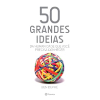 50 GRANDES IDEIAS DA HUMANIDADE QUE VOCÊ PRECISA CONHECER