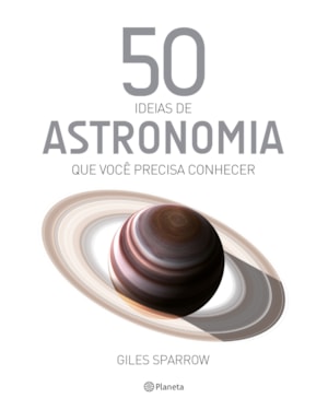50 IDEIAS DE ASTRONOMIA QUE VOCÊ PRECISA CONHECER