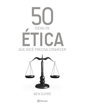 50 IDEIAS DE ÉTICA QUE VOCÊ PRECISA CONHECER