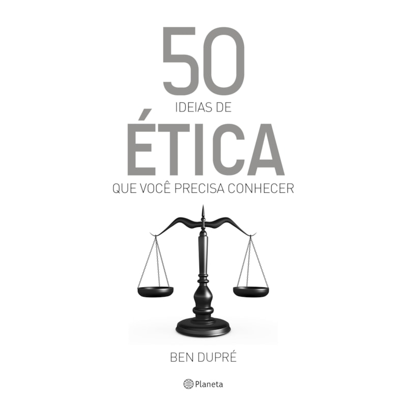 50 IDEIAS DE ÉTICA QUE VOCÊ PRECISA CONHECER