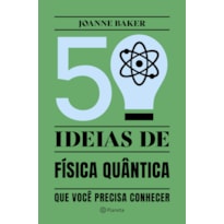 50 IDEIAS DE FÍSICA QUÂNTICA: CONCEITOS DE FÍSICA QUÂNTICA DE FORMA FÁCIL E RÁPIDA