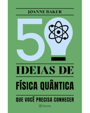 50 IDEIAS DE FÍSICA QUÂNTICA: CONCEITOS DE FÍSICA QUÂNTICA DE FORMA FÁCIL E RÁPIDA