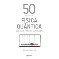 50 IDEIAS DE FÍSICA QUÂNTICA QUE VOCÊ PRECISA CONH