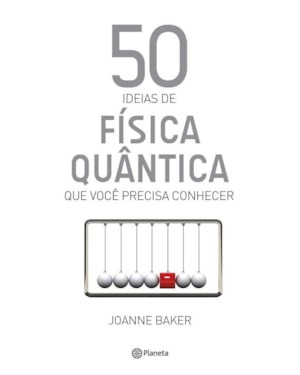 50 IDEIAS DE FÍSICA QUÂNTICA QUE VOCÊ PRECISA CONH