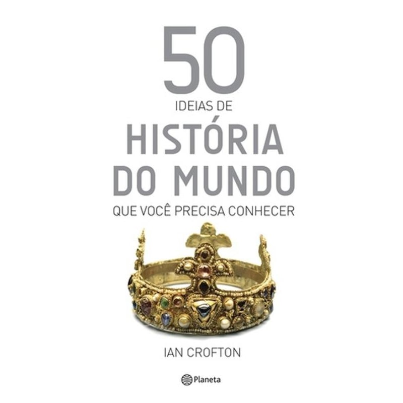 50 IDÉIAS DE HISTÓRIA DO MUNDO QUE VOCÊ PRECISA CO