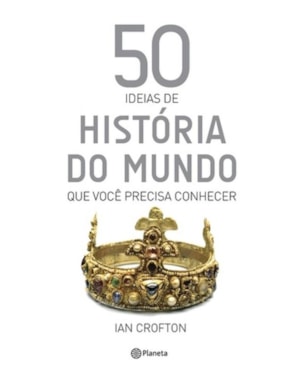 50 IDÉIAS DE HISTÓRIA DO MUNDO QUE VOCÊ PRECISA CO