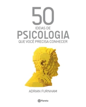 50 IDEIAS DE PSICOLOGIA QUE VOCÊ PRECISA CONHECER