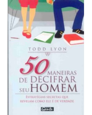50 MANEIRAS DE DECIFRAR SEU HOMEM - ESTRATEGIAS...
