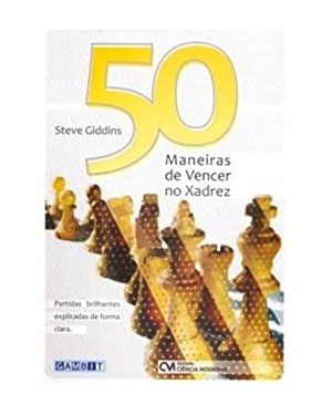 50 MANEIRAS DE VENCER NO XADREZ - 1