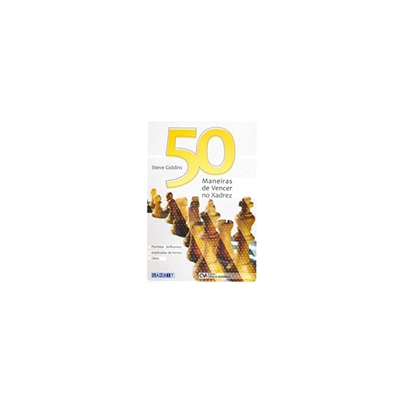 50 MANEIRAS DE VENCER NO XADREZ - 1