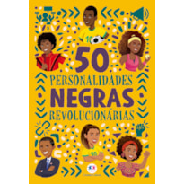 50 PERSONALIDADES NEGRAS REVOLUCIONÁRIAS