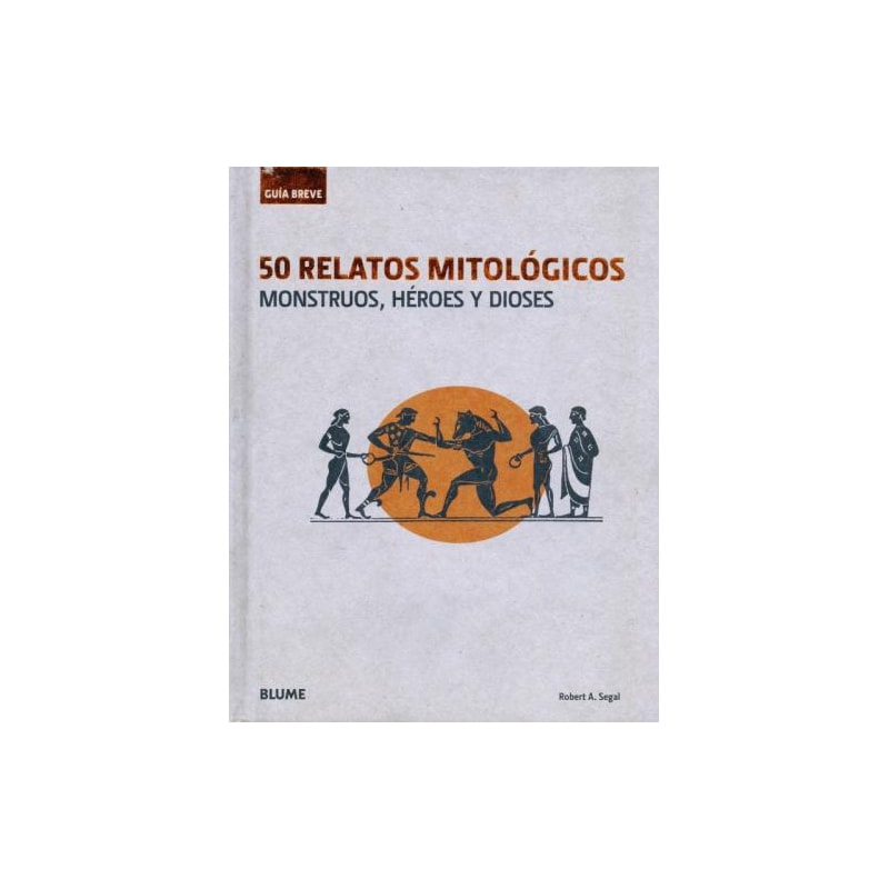 50 relatos mitológicos. monstruos, héroes y dioses. guía breve