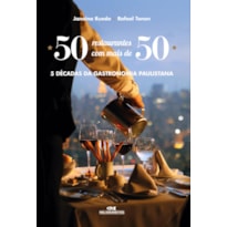 50 RESTAURANTES COM MAIS DE 50 - 5 DÉCADAS DA GASTRONOMIA PAULISTANA