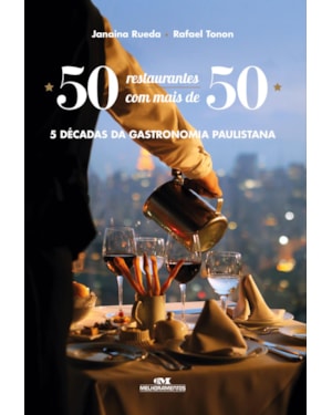 50 RESTAURANTES COM MAIS DE 50 - 5 DÉCADAS DA GASTRONOMIA PAULISTANA