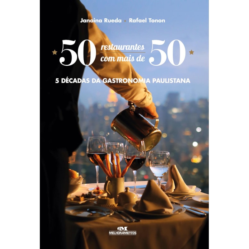 50 RESTAURANTES COM MAIS DE 50 - 5 DÉCADAS DA GASTRONOMIA PAULISTANA