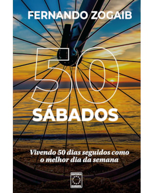 50 SÁBADOS: VIVENDO 50 DIAS SEGUIDOS COMO O MELHOR DIA DA SEMANA