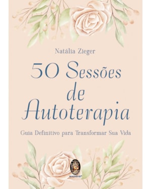 50 sessões de autoterapia: Guia definitivo para transformar sua vida