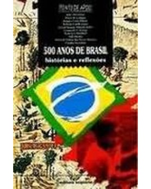 500 ANOS DE BRASIL - HISTÓRIAS E REFLEXÕES