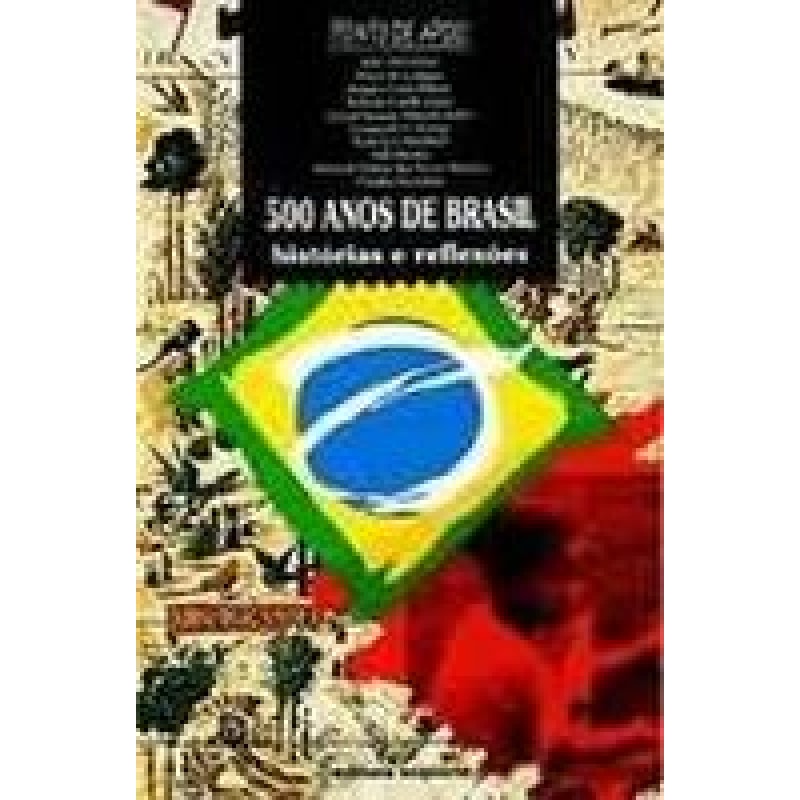500 ANOS DE BRASIL - HISTÓRIAS E REFLEXÕES