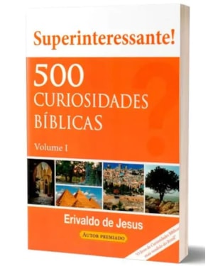 500 CURIOSIDADES BÍBLICAS - VOLUME 1