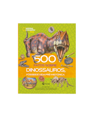 500 FATOS SOBRE DINOSSAUROS, FÓSSEIS E VIDA PRÉ-HISTÓRICA