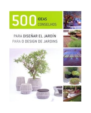 500 IDEAS PARA DISEÑAR EL JARDÍN (500 CONSELHOS PARA O DESIGN DE JARDINS)