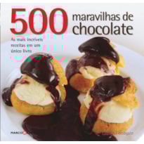 500 MARAVILHAS DE CHOCOLATE 500 MARAVILHAS DE CHOCOLATE