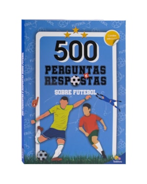 500 PERGUNTAS E RESPOSTAS SOBRE FUTEBOL