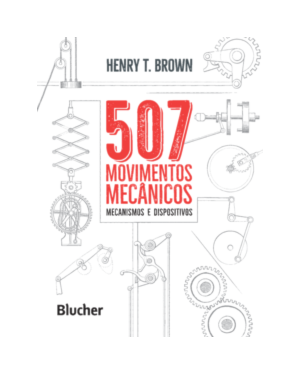 507 movimentos mecânicos: mecanismos e dispositivos
