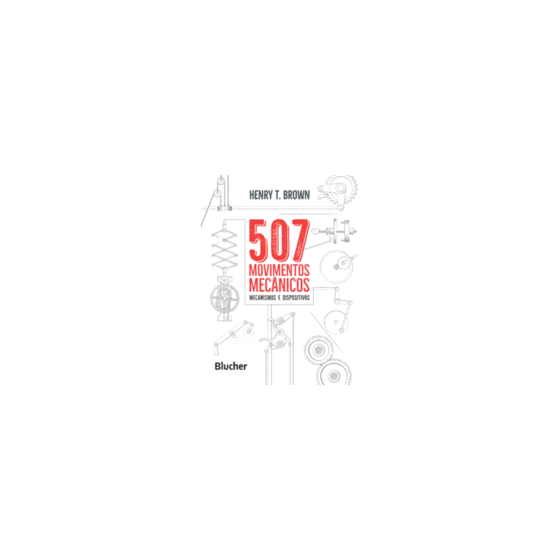 507 movimentos mecânicos: mecanismos e dispositivos