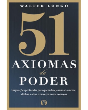 51 axiomas de poder: Inspirações profundas para quem deseja mudar a mente, alinhar a alma e escrever novos começos