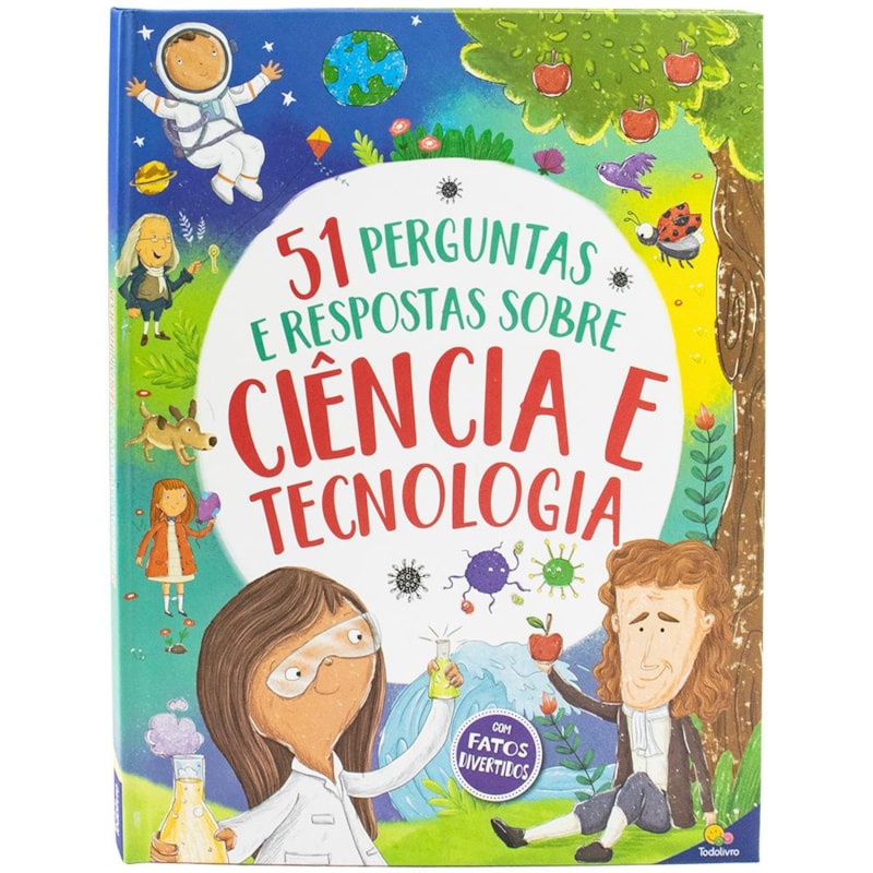 51 PERGUNTAS E RESPOSTAS: CIÊNCIA E TECNOLOGIA