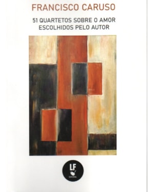 51 QUARTETOS SOBRE O AMOR ESCOLHIDOS PELO AUTOR