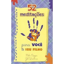 52 meditações para você e seu filho: O livro perfeito para o culto em família