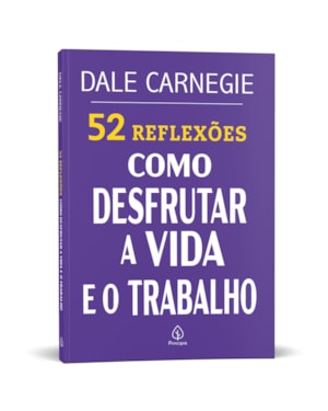 52 REFLEXÕES: COMO DESFRUTAR A VIDA E O TRABALHO