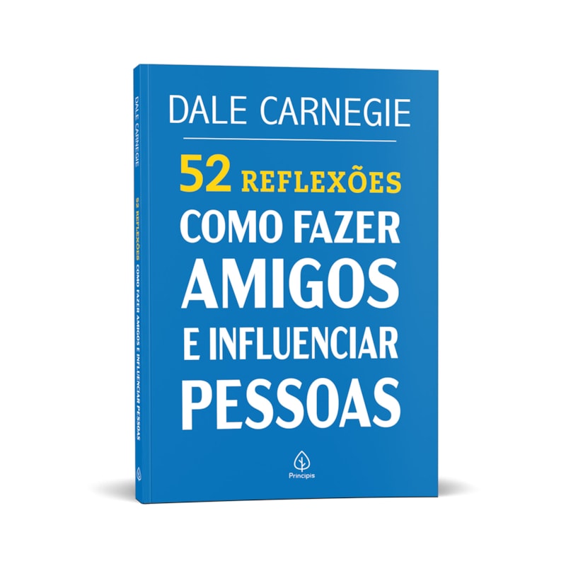 52 REFLEXÕES: COMO FAZER AMIGOS E INFLUENCIAR PESSOAS