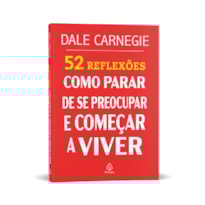 52 REFLEXÕES: COMO PARAR DE SE PREOCUPAR E COMEÇAR A VIVER
