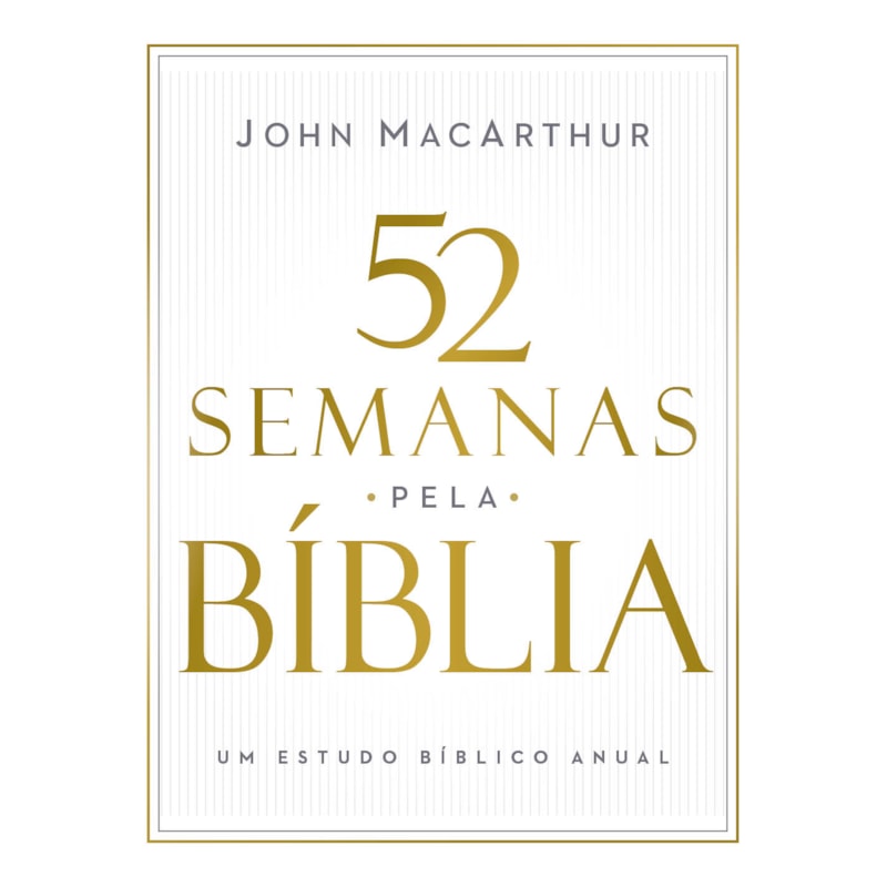52 SEMANAS PELA BÍBLIA - ESTUDO BÍBLICO SEMANAL DO AUTOR DE 