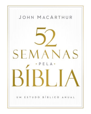 52 SEMANAS PELA BÍBLIA - ESTUDO BÍBLICO SEMANAL DO AUTOR DE