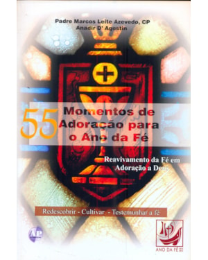 55 MOMENTOS DE ADORACAO PARA O ANO DA FE