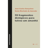 59 FRAGMENTOS DISTÓPICOS PARA TALVEZ UM AMANHÃ