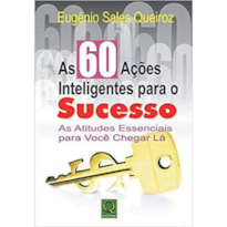 60 ACOES INTELIGENTES PARA O SUCESSO AS ATITUDES ESSENCIAIS PARA VOCE CHEGA