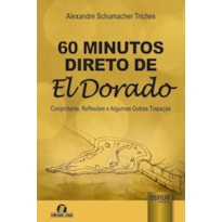 60 MINUTOS DIRETO DE EL DORADO - CONJECTURAS, REFLEXÕES E ALGUMAS OUTRAS TRAPAÇAS