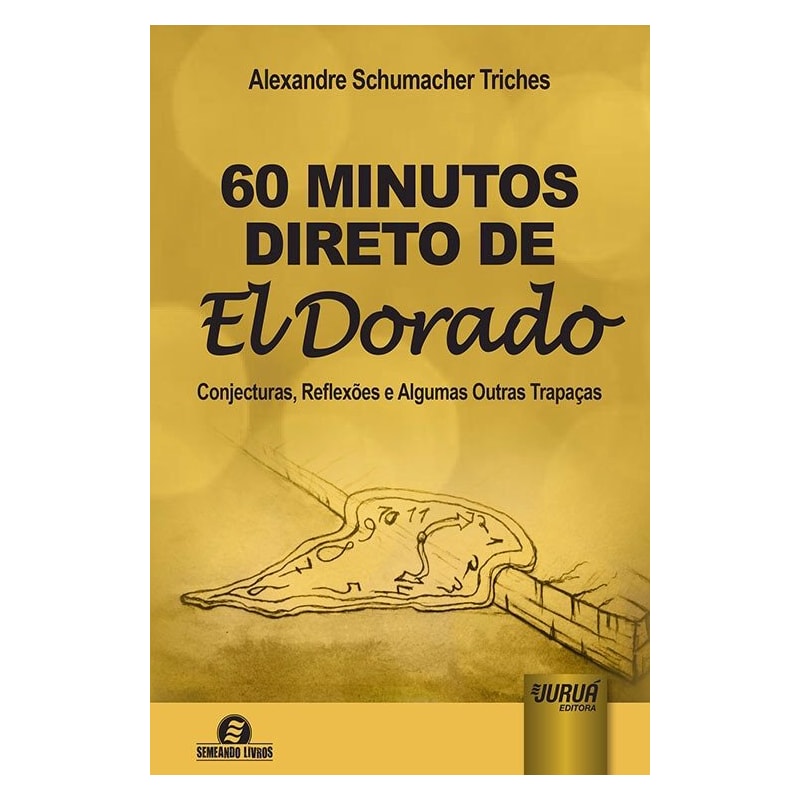 60 MINUTOS DIRETO DE EL DORADO - CONJECTURAS, REFLEXÕES E ALGUMAS OUTRAS TRAPAÇAS
