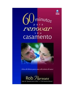 60 MINUTOS PARA RENOVAR SEU CASAMENTO: UMA HORA DE LEITURA PARA UMA VIDA DE AMOR