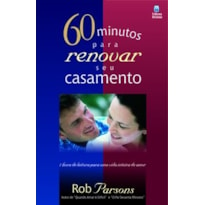 60 MINUTOS PARA SALVAR SEU CASAMENTO: UMA HORA DE LEITURA PARA UMA VIDA DE AMOR