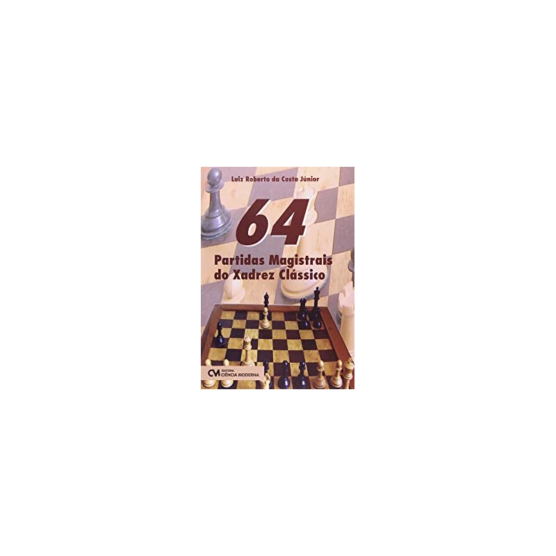 64 PARTIDAS MAGISTRAIS DO XADREZ CLASSICO - 1