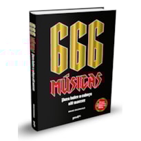 666 MÚSICAS PARA VOCÊ BATER A CABEÇA ATÉ MORRER (EDIÇÃO EM CAPA DURA COM BRINDES): UM GUIA PARA OS HINOS DO ROCK E DO METAL