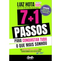 7+1 PASSOS PARA CONQUISTAR TUDO O QUE MAIS SONHOU: UM MÉTODO SIMPLES E RÁPIDO PARA TRANSFORMAR OS SEUS RESULTADOS NO ATO